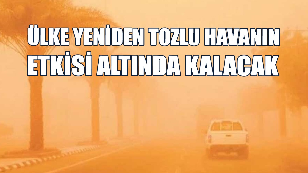 Meteoroloji Uyardı: Tozlu Hava Geliyor...