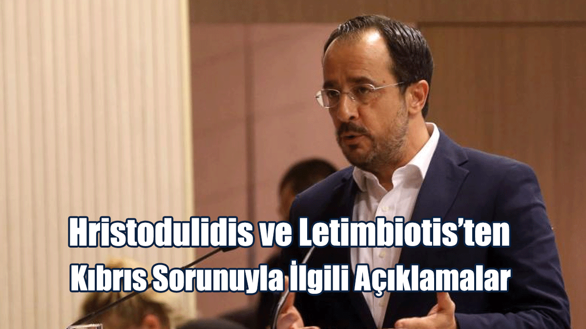 Hristodulidis ve Letimbiotis’ten Kıbrıs Sorunuyla İlgili Açıklamalar