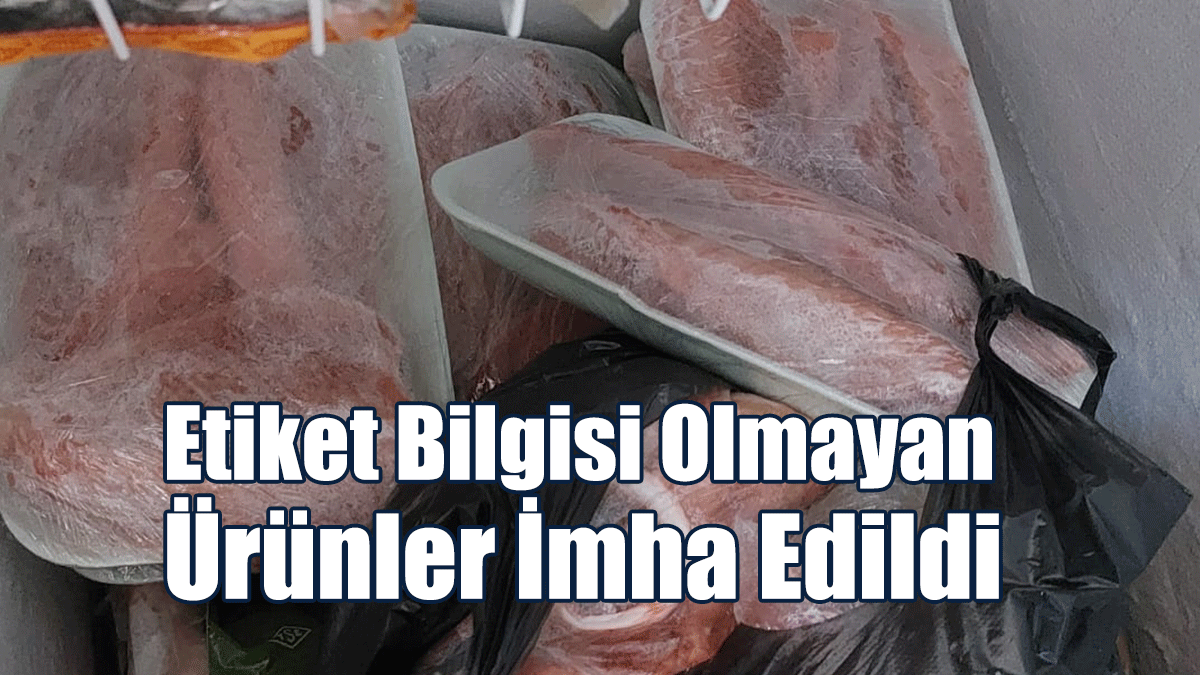 Girne’de Yapılan Baskında Etiket Bilgisi Olmayan Ürünler İmha Edildi
