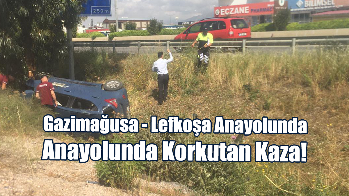 Gazimağusa - Lefkoşa Anayolunda Korkutan Kaza!