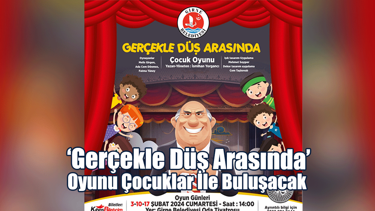 ‘Gerçekle Düş Arasında’ Oyunu Çocuklar İle Buluşacak