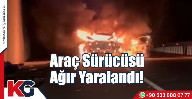Araç Sürücüsü Ağır Yaralandı!