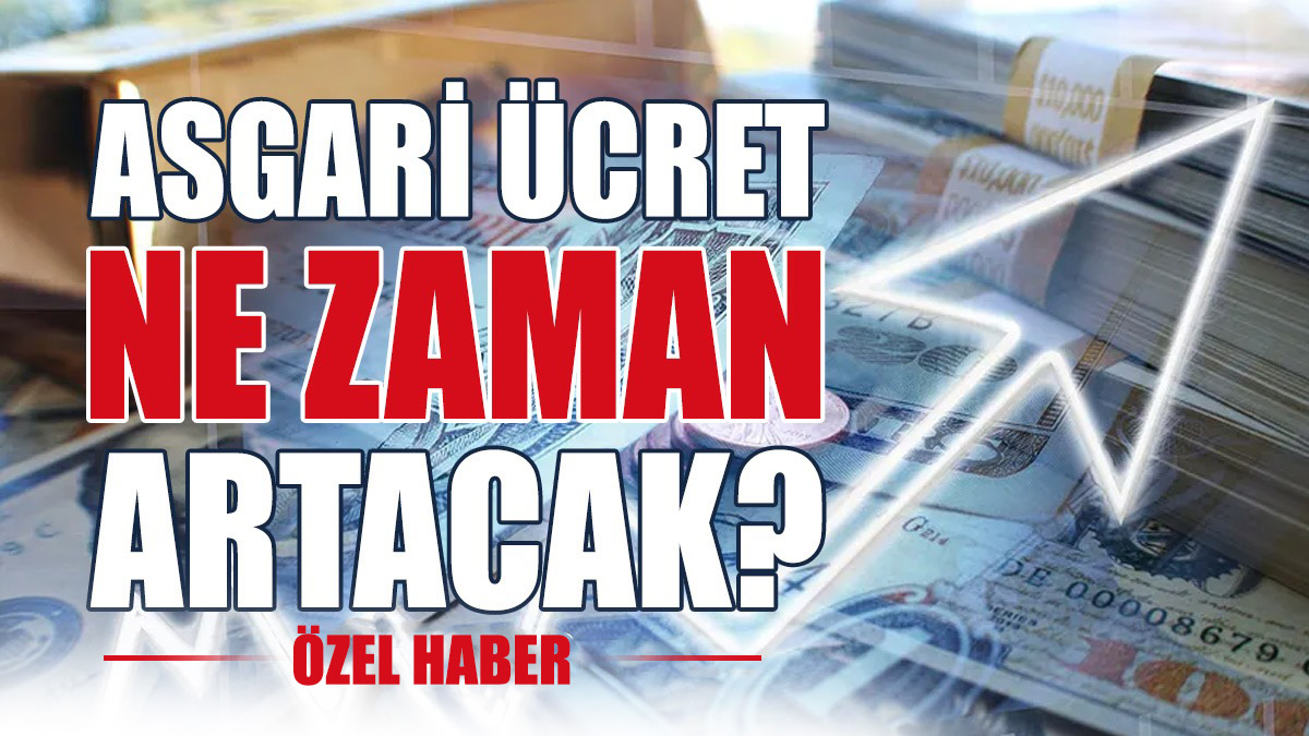Asgari Ücret Ne Zaman Artacak?