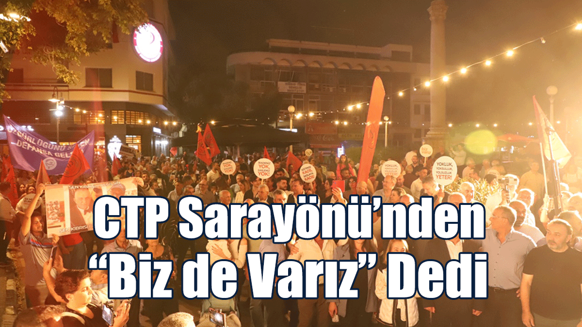 CTP Sarayönü’nden “Biz de Varız” Dedi