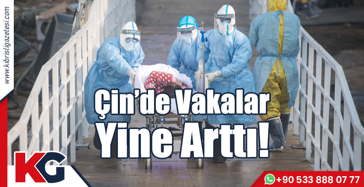 Çin’de Vakalar Yine Arttı!