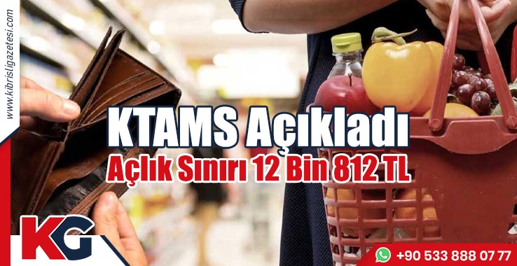 KTAMS Açıkladı Açlık Sınırı 12 bin 812 TL