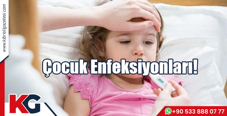 Çocuk Enfeksiyonları!