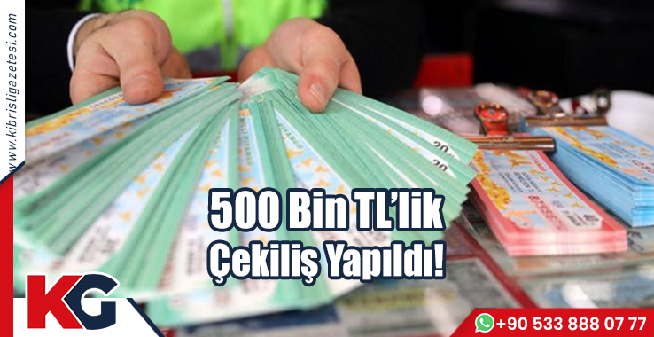 500 Bin TL’lik Çekiliş Yapıldı!
