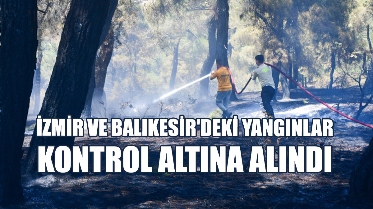 İzmir Ve Balıkesir'deki Orman Yangınları Kontrol Altına Alındı