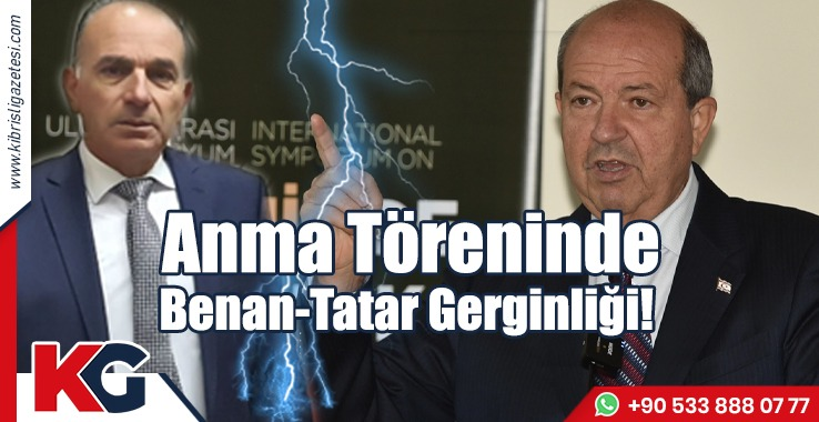 Anma Töreninde Benan-Tatar Gerginliği!