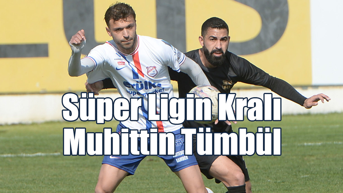 Süper Ligin Kralı Muhittin Tümbül