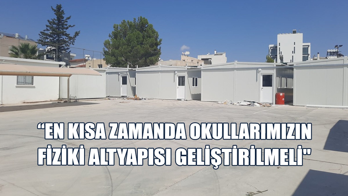 “Prefabrik Sınıflar Geçici Olarak Kullanılmalı”