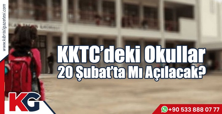 KKTC’deki Okullar 20 Şubat’ta Mı Açılacak?