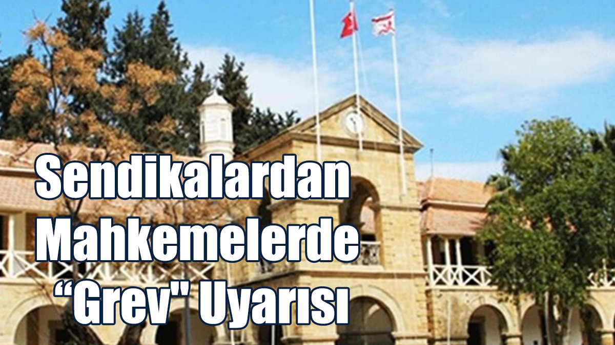 Sendikalardan Mahkemelerde “Grev" Uyarısı