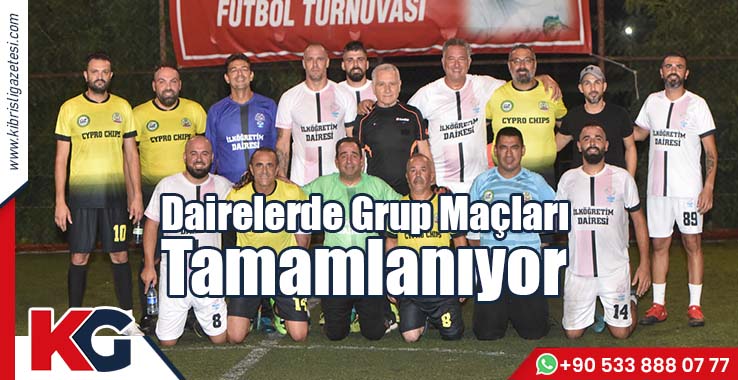 Dairelerde Grup Maçları Tamamlanıyor