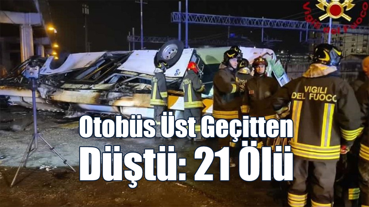 İtalya'da Otobüs Üst Geçitten Düştü: 21 Ölü