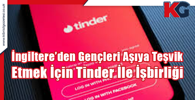 İngiltere’den Gençleri Aşıya Teşvik Etmek İçin Tinder İle İşbirliği