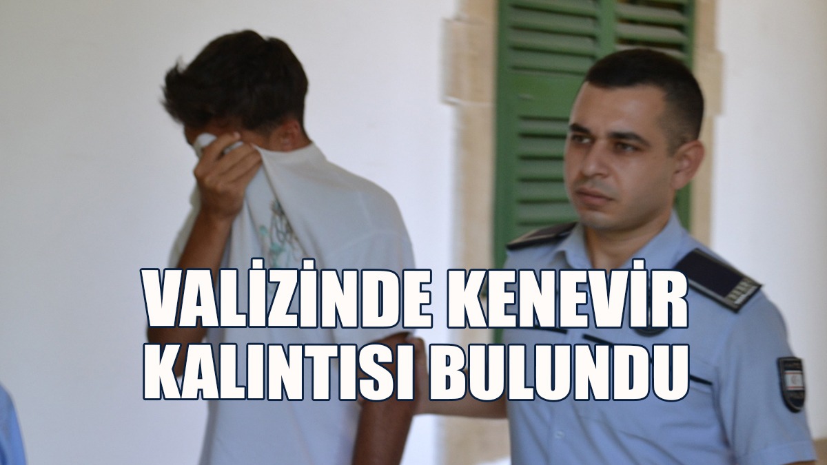 Valizinde Kenevir Kalıntısı Bulunan Genç Mahkemeye Çıkarıldı