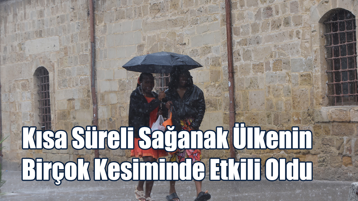 Kısa Süreli Sağanak Ülkenin Birçok Kesiminde Etkili Oldu