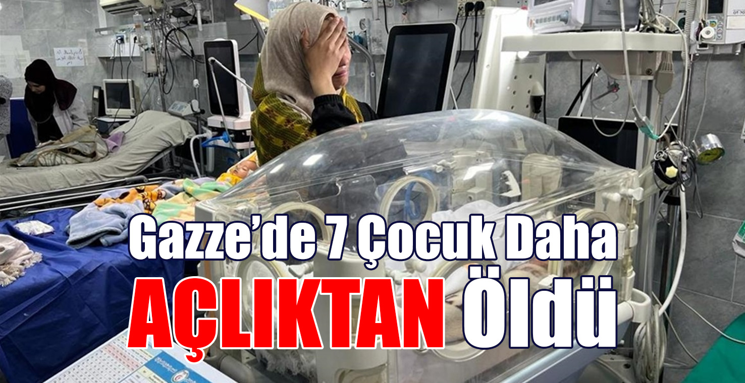 Gazze'de 7 Çocuk Daha AÇLIKTAN Öldü