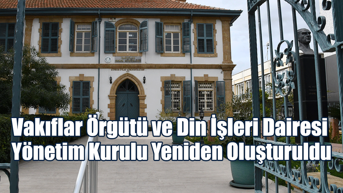Vakıflar Örgütü ve Din İşleri Dairesi Yönetim Kurulu Yeniden Oluşturuldu