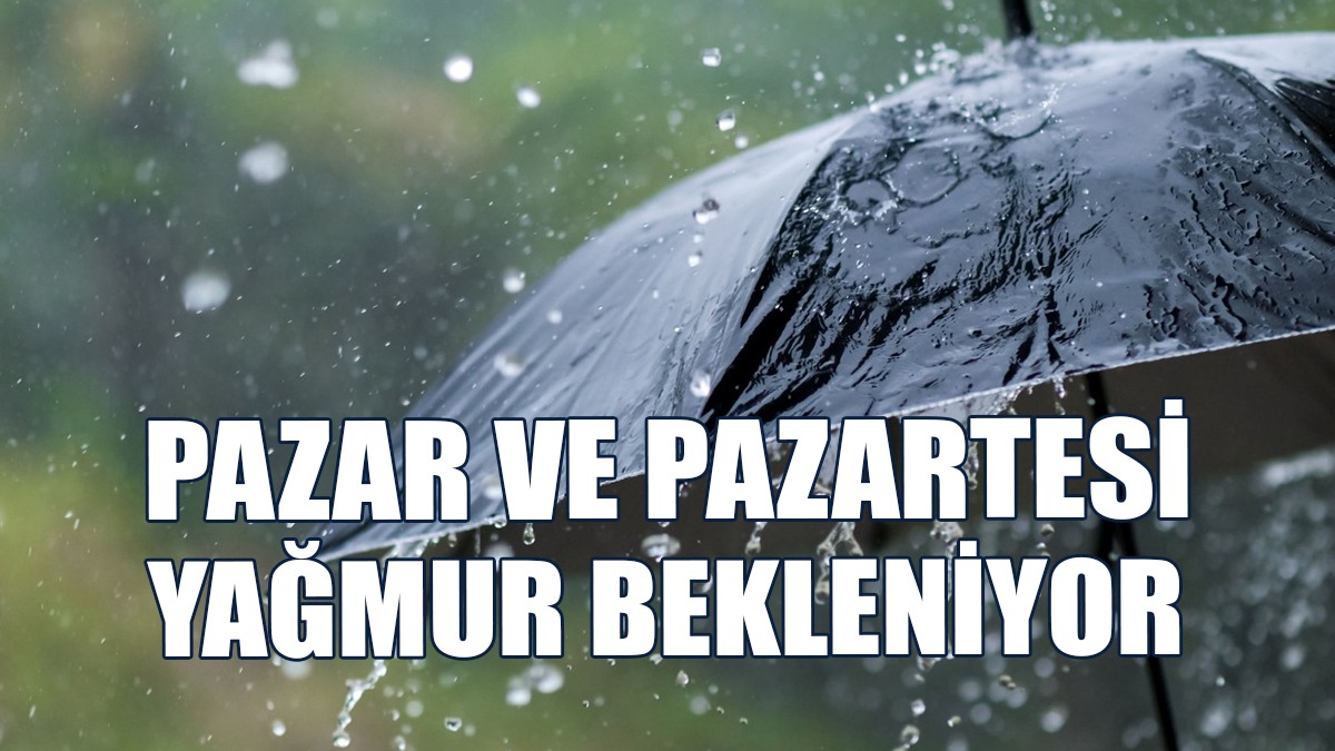 Meteoroloji Dairesi Pazar Ve Pazartesi Yağmur Beklendiğini Açıkladı