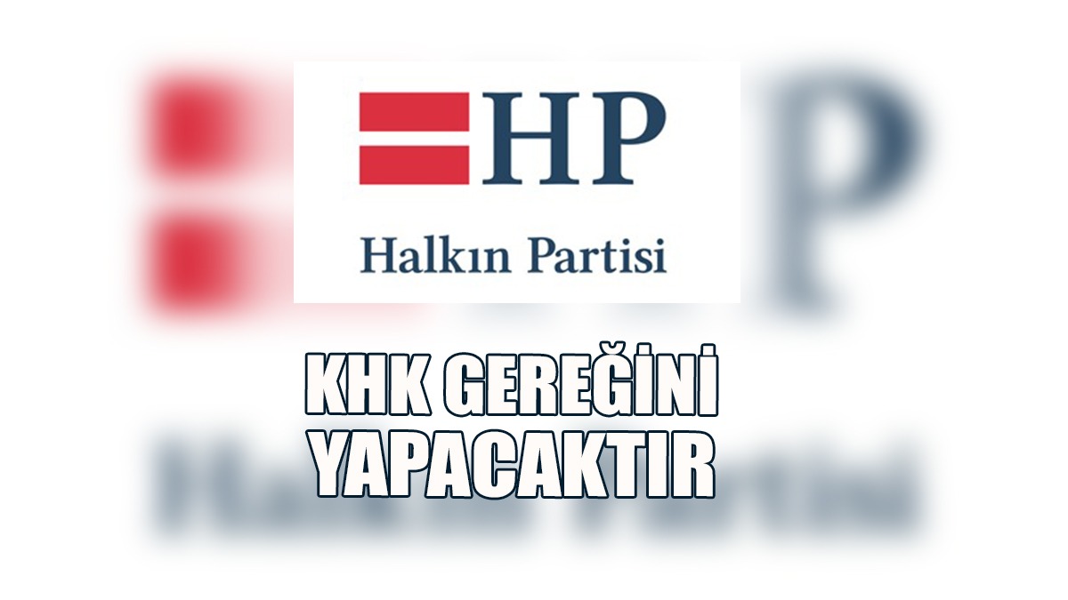 Halkın Partisi Kamu Hizmeti Komisyonu’na Başvurdu: KHK Gereğini Yapacaktır