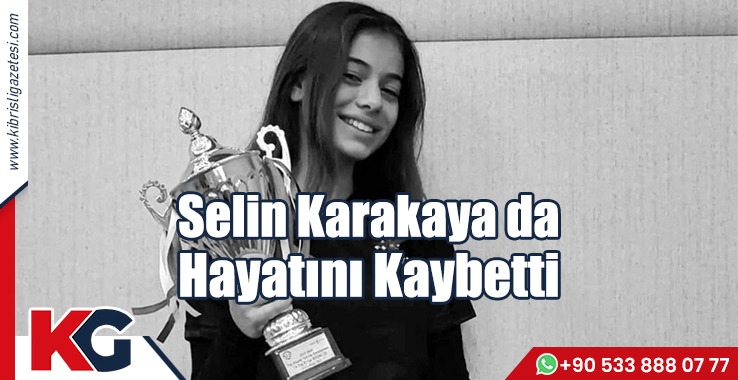 Selin Karakaya da Hayatını Kaybetti