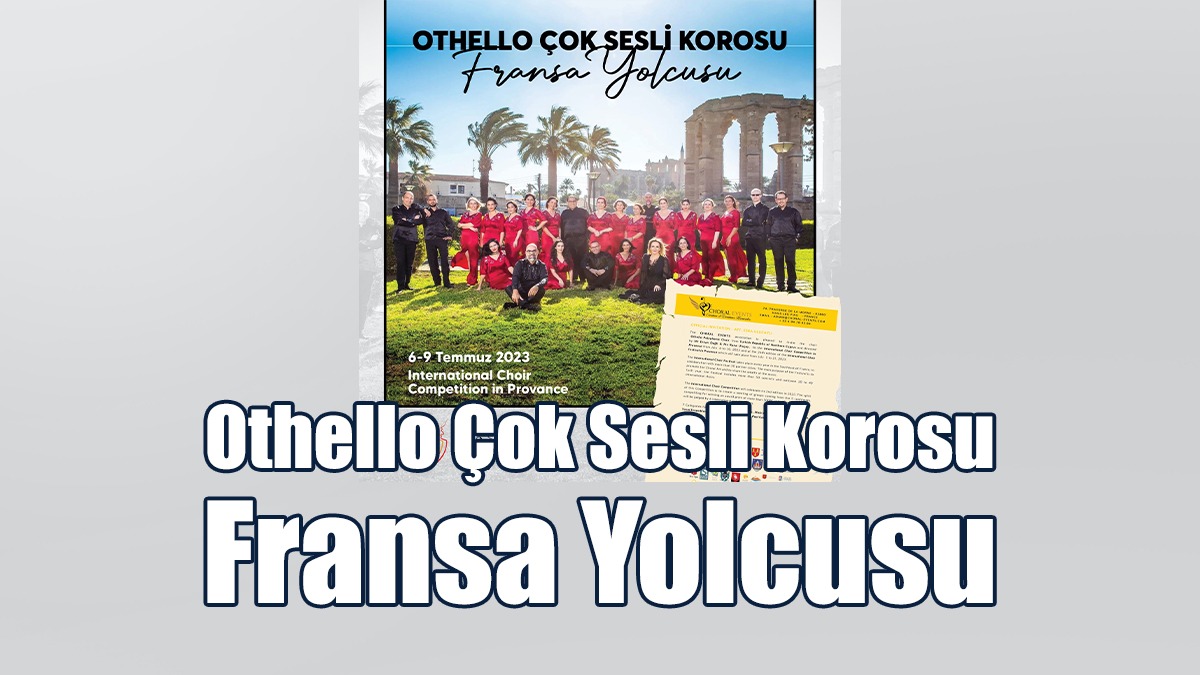 Othello Çoksesli Korosu Fransa Yolcusu
