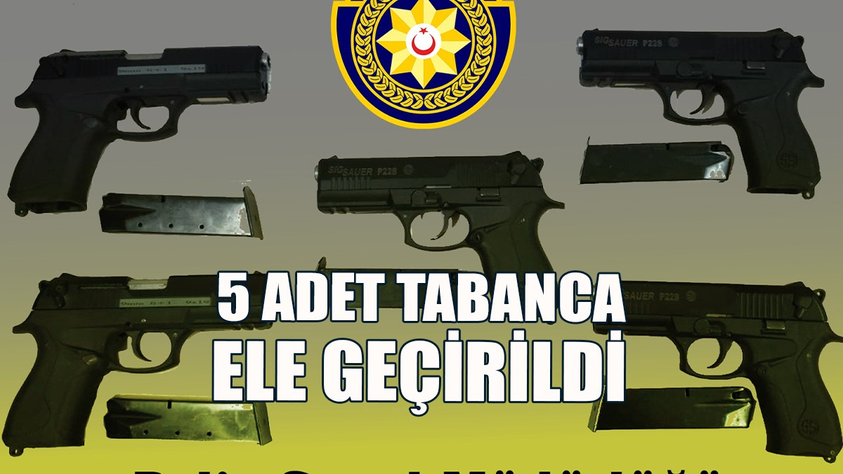 5 Adet Tabanca Ele Geçirildi