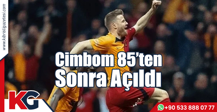 Cimbom 85’ten Sonra Açıldı