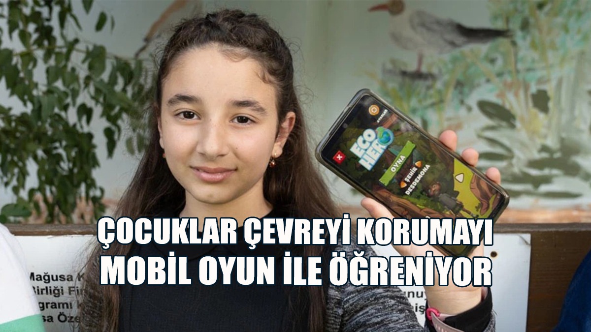 Kıbrıs’ta Bir İlk: Çocuklar Çevreyi Korumayı Mobil Oyun İle Öğreniyor