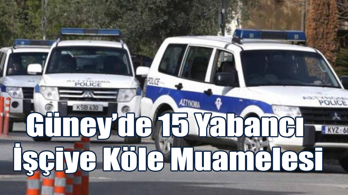 Güney’de 15 Yabancı İşçiye Köle Muamelesi