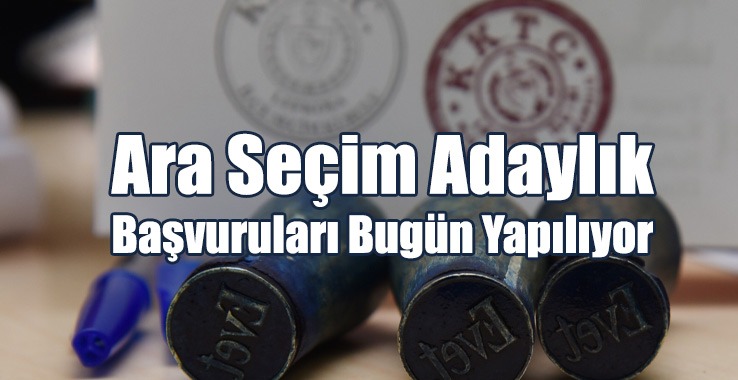 Ara Seçim Adaylık Başvuruları Bugün Yapılıyor