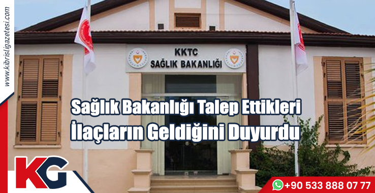 Sağlık Bakanlığı Talep Ettikleri İlaçların Geldiğini Duyurdu