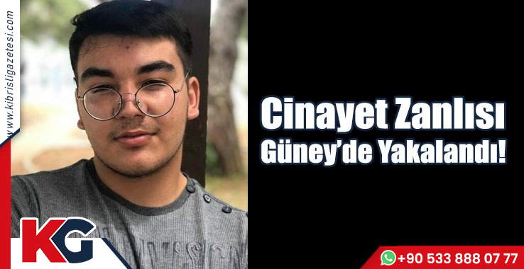 Cinayet Zanlısı Güney’de Yakalandı!