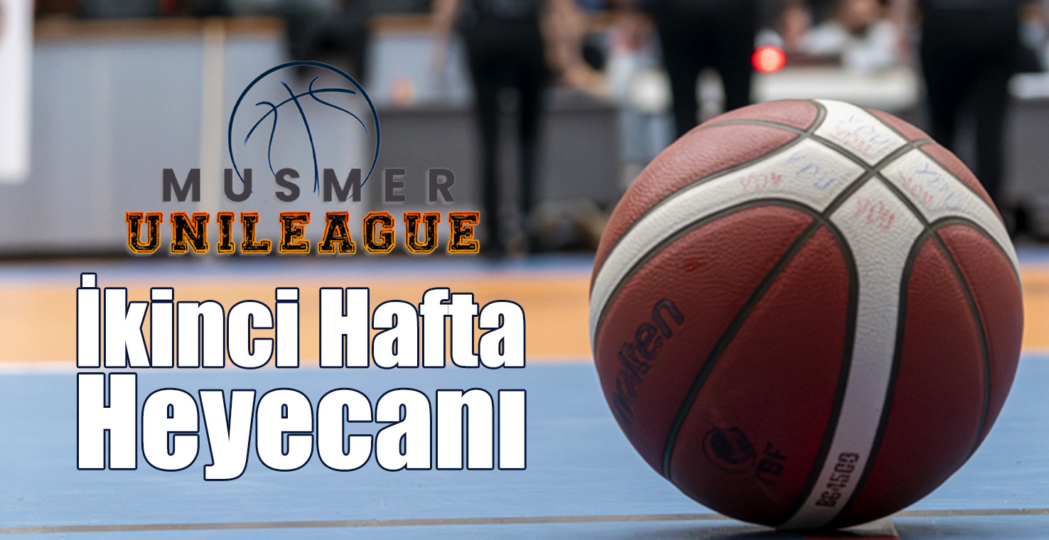 Musmer UniLeague’de İkinci Hafta Heyecanı