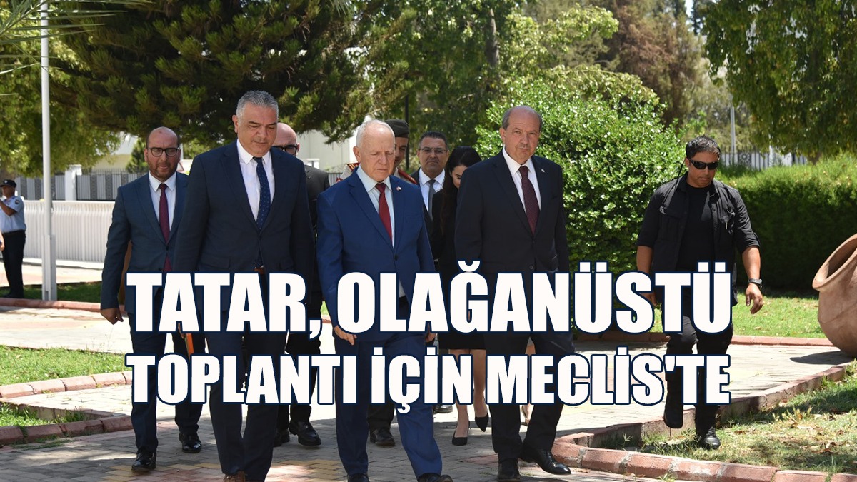 Tatar, Kıbrıs Konusundaki Olağanüstü Toplantı İçin Meclis'te