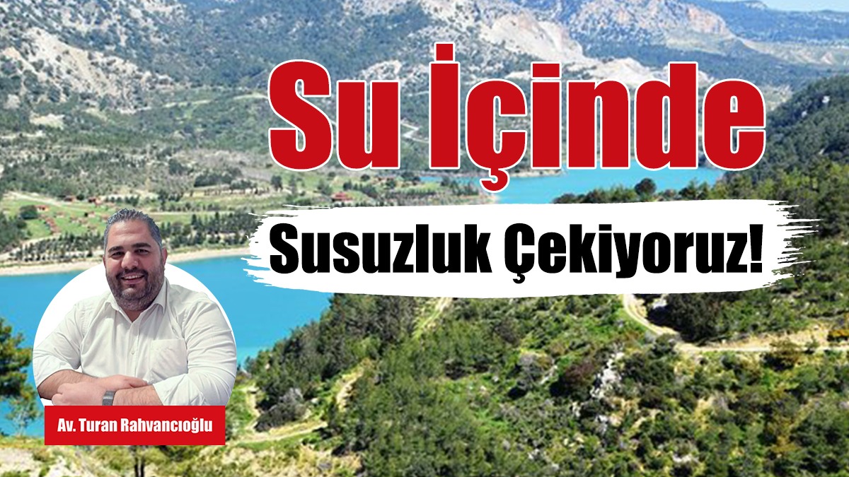 Su İçinde Susuzluk Çekiyoruz!