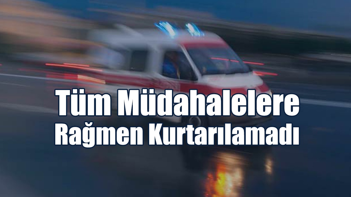 Ölüm Nedenini İleri Tetkikler Belirleyecek