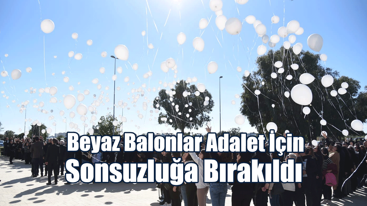 Gazimağusa'da Beyaz Balonlar Adalet İçin Sonsuzluğa Bırakıldı