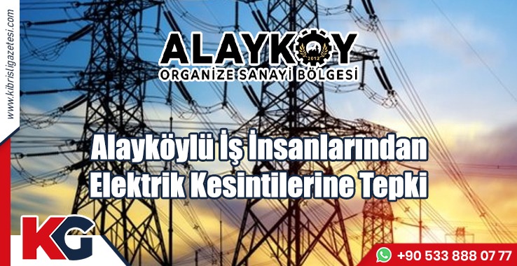 Alayköylü İş İnsanlarından Elektrik Kesintilerine Tepki