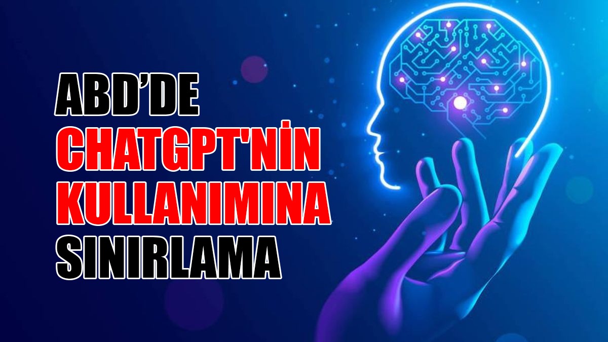 ABD’de ChatGPT'nin Kullanımına Sınırlama