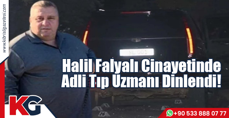 Halil Falyalı Cinayetinde Adli Tıp Uzmanı Dinlendi!