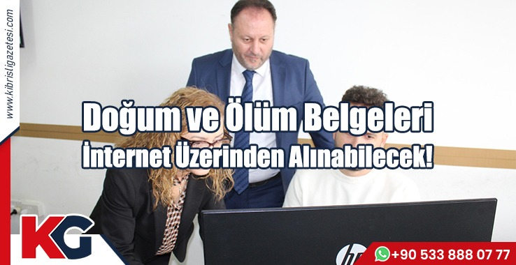 Doğum ve Ölüm Belgeleri İnternet Üzerinden Alınabilecek!