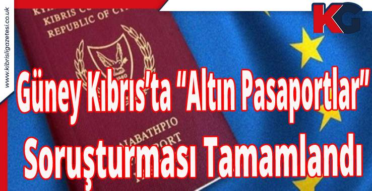 Güney Kıbrıs’ta “Altın Pasaportlar” Soruşturması Tamamlandı