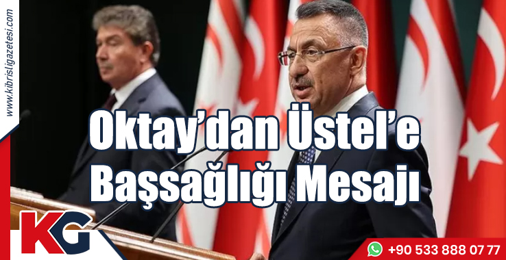 Oktay’dan Üstel’e Başsağlığı Mesajı