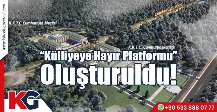 "Külliyeye Hayır Platformu" Oluşturuldu!