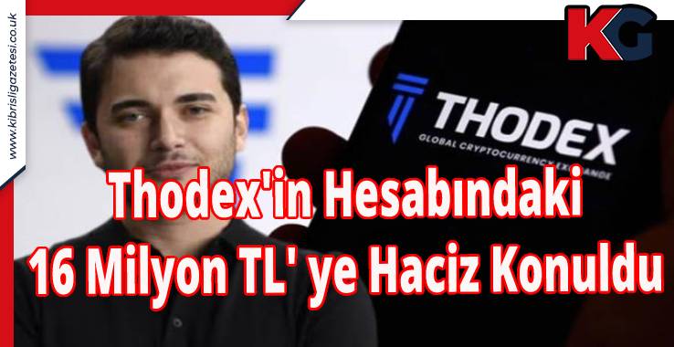 Thodex'in Hesabındaki 16 Milyon TL' ye Haciz Konuldu