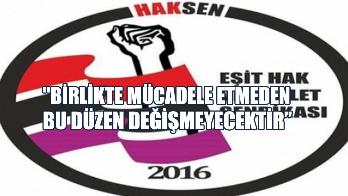 HAKSEN’den 1 Mayıs Çağrısı...